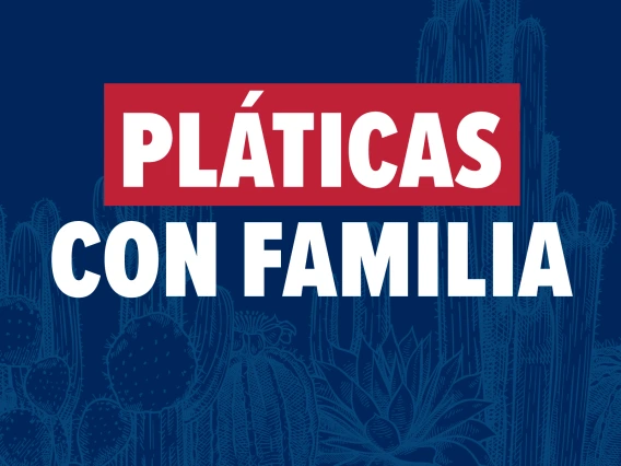 Pláticas con Familia