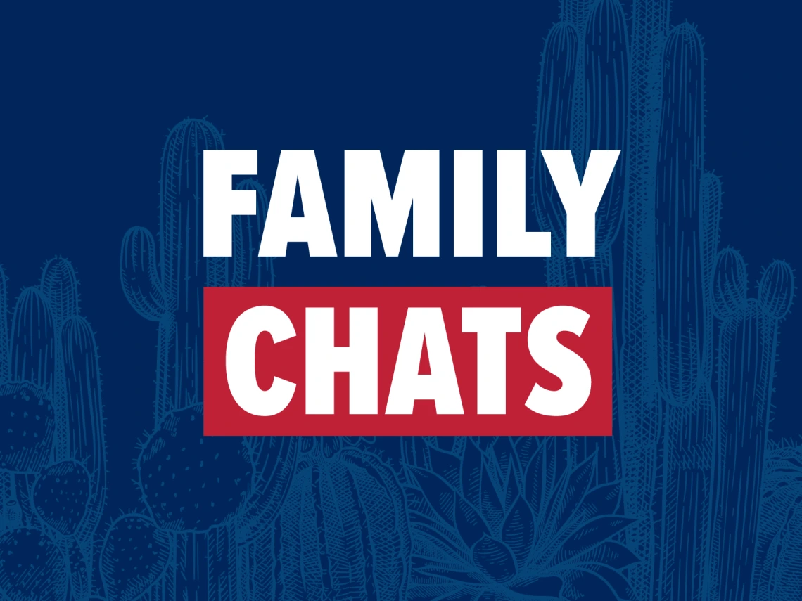 Blue background with light blue outline illustrations of cactus. Words Family Chats in white, with chats surrounded by a crimson red box.