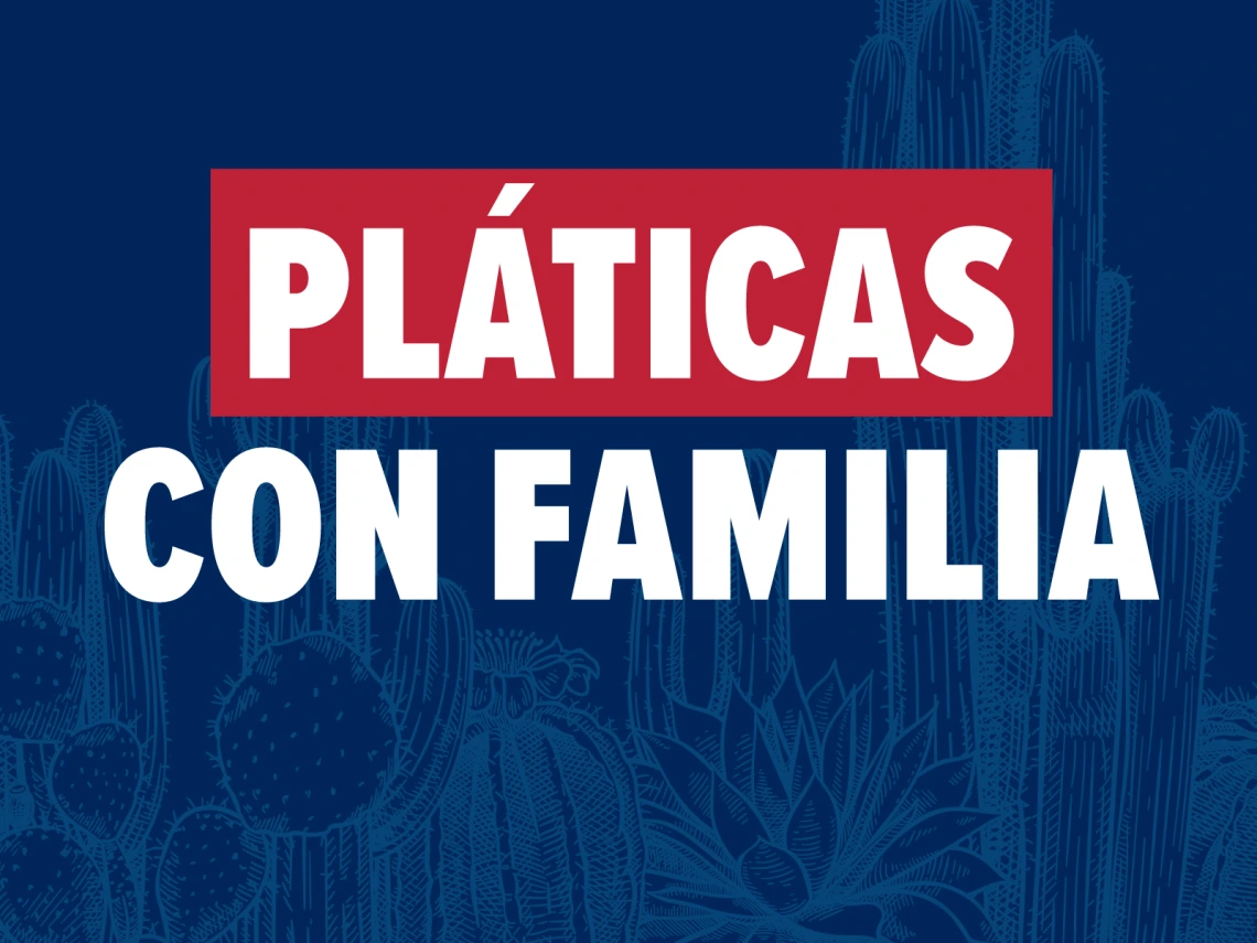 Pláticas con Familia